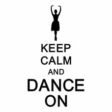 Load image into Gallery viewer, Keep Calm and Dance On - Quote for Dancing, Jazz, Ballet - Vinyl Decal Sticker for Computer Wall Car Mac MacBook and More - 5.2&quot; x 3&quot;
