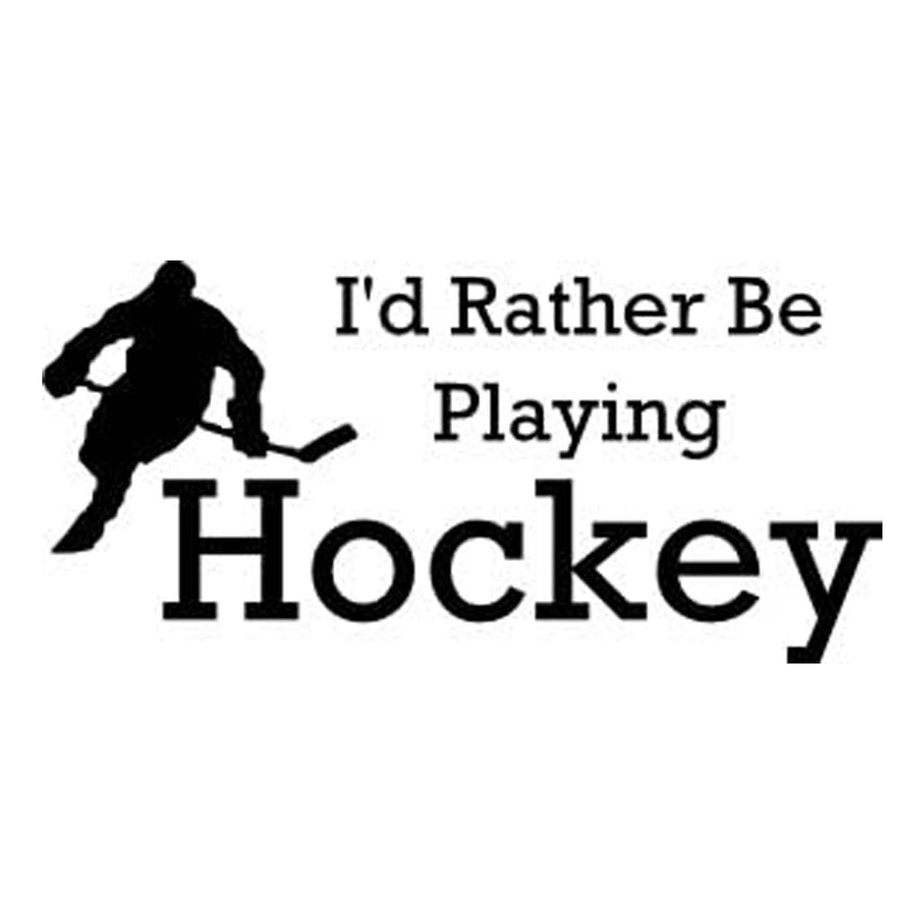 Vinyl Decal Sticker for Computer Wall Car Mac MacBook and More - I'd Rather be Playing Hockey