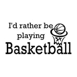 Vinyl Decal Sticker for Computer Wall Car Mac Macbook and More - I'd Rather Be Playing Basketball