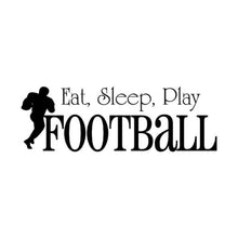 Load image into Gallery viewer, Vinyl Decal Sticker for Computer Wall Car Mac MacBook and More - Eat, Sleep, Play Football