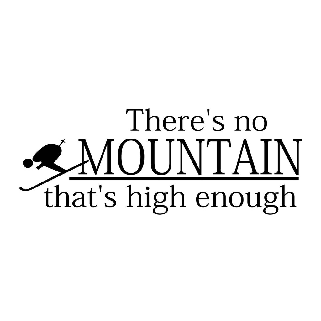 Vinyl Decal Sticker for Computer Wall Car Mac Macbook and More - There's No Mountain That's High Enough - Skiing, Snowboarding