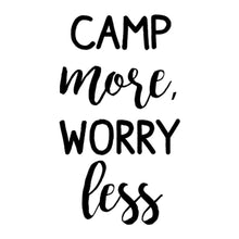 Load image into Gallery viewer, Camp More Worry Less | 4&quot; x 7&quot; Vinyl Sticker | Peel and Stick Inspirational Motivational Quotes Stickers Gift | Decal for Outdoors/Nature Camping Lovers
