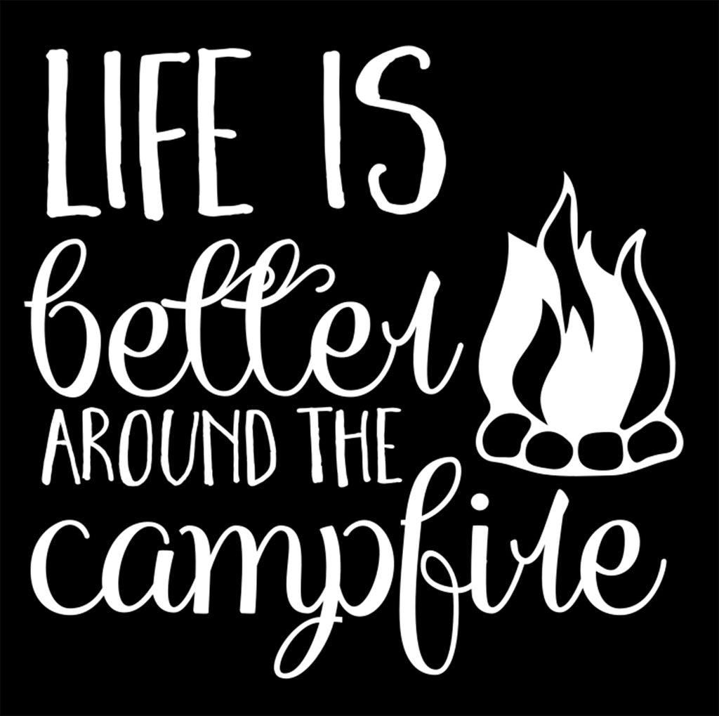 Life is Better Around The Campfire | 5.2" x 5" Vinyl Sticker | Peel and Stick Inspirational Motivational Quotes Stickers Gift | Decal for Outdoors/Nature Camping Lovers