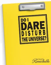 Load image into Gallery viewer, Do I Dare Disturb The Universe? Vinyl Decal Sticker for Computer Wall Car Mac MacBook Laptop 5.2&quot; x 5.2&quot;