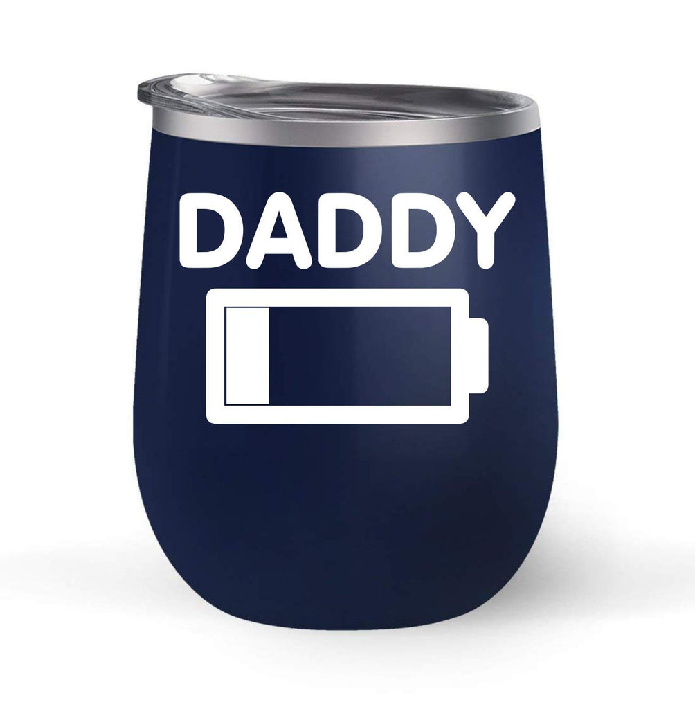 Daddy Battery - Choose your cup color & create a personalized tumbler for Wine Water Coffee & more! Premier Maars Brand 12oz insulated cup keeps drinks cold or hot Perfect gift