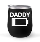 Daddy Battery - Choose your cup color & create a personalized tumbler for Wine Water Coffee & more! Premier Maars Brand 12oz insulated cup keeps drinks cold or hot Perfect gift