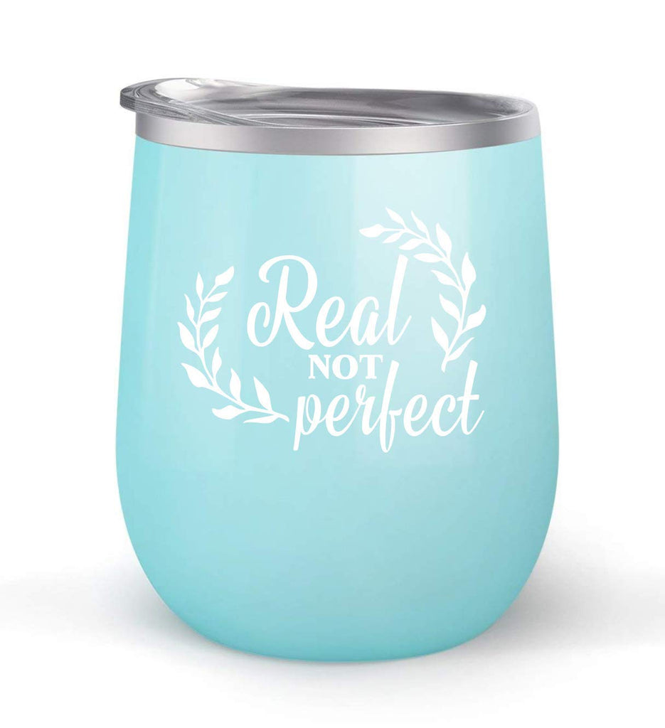 Real Not Perfect - Choose your cup color & create a personalized tumbler for Wine Water Coffee & more! Premier Maars Brand 12oz insulated cup keeps drinks cold or hot Perfect gift