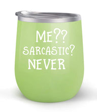 Load image into Gallery viewer, Me Sarcastic? Never - Choose your cup color &amp; create a personalized tumbler for Wine Water Coffee &amp; more! Premier Maars Brand 12oz insulated cup keeps drinks cold or hot Perfect gift