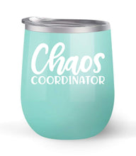 Load image into Gallery viewer, Chaos Coordinator - Choose your cup color &amp; create a personalized tumbler for Wine Water Coffee &amp; more! Premier Maars Brand 12oz insulated cup keeps drinks cold or hot Perfect gift