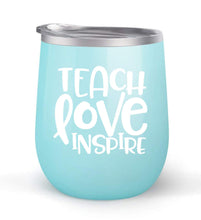 Load image into Gallery viewer, Teach Love Inspire - Choose your cup color &amp; create a personalized tumbler for Wine Water Coffee &amp; more! Premier Maars Brand 12oz insulated cup keeps drinks cold or hot Perfect gift