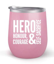 Load image into Gallery viewer, Hero Honour Courage Self Sacrifice - Choose your cup color &amp; create a personalized tumbler for Wine Water Coffee &amp; more! Premier Maars Brand 12oz insulated cup keeps drinks cold or hot Perfect gift