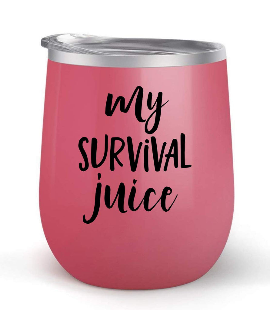 My Survival Juice - Choose your cup color & create a personalized tumbler for Wine Water Coffee & more! Premier Maars Brand 12oz insulated cup keeps drinks cold or hot Perfect gift