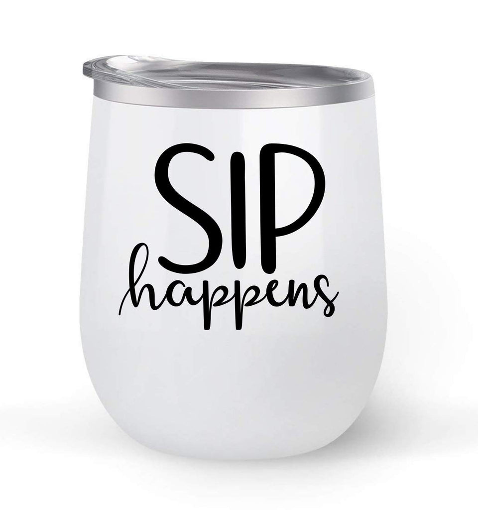 Sip Happens - Choose your cup color & create a personalized tumbler for Wine Water Coffee & more! Premier Maars Brand 12oz insulated cup keeps drinks cold or hot Perfect gift