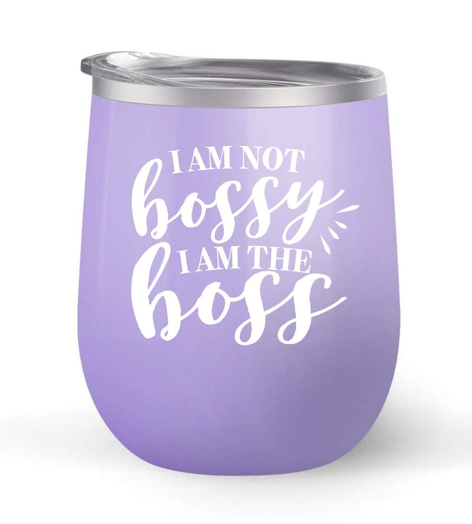 I Am Not Bossy I Am The Boss - Choose your cup color & create a personalized tumbler for Wine Water Coffee & more! Premier Maars Brand 12oz insulated cup keeps drinks cold or hot Perfect gift