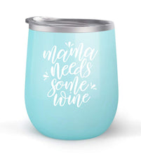 Load image into Gallery viewer, Mama Needs Some Wine - Choose your cup color &amp; create a personalized tumbler for Wine Water Coffee &amp; more! Premier Maars Brand 12oz insulated cup keeps drinks cold or hot Perfect gift
