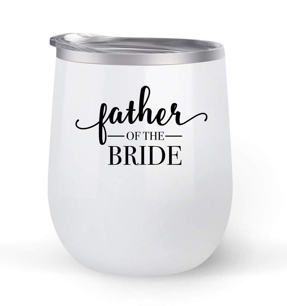 Father of the Bride - Wedding Gift - Choose your cup color & create a personalized tumbler for Wine Water Coffee & more! Premier Maars Brand 12oz insulated cup keeps drinks cold or hot Perfect gift