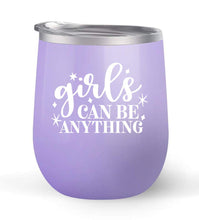 Load image into Gallery viewer, Girls Can Be Anything - Choose your cup color &amp; create a personalized tumbler for Wine Water Coffee &amp; more! Premier Maars Brand 12oz insulated cup keeps drinks cold or hot Perfect gift