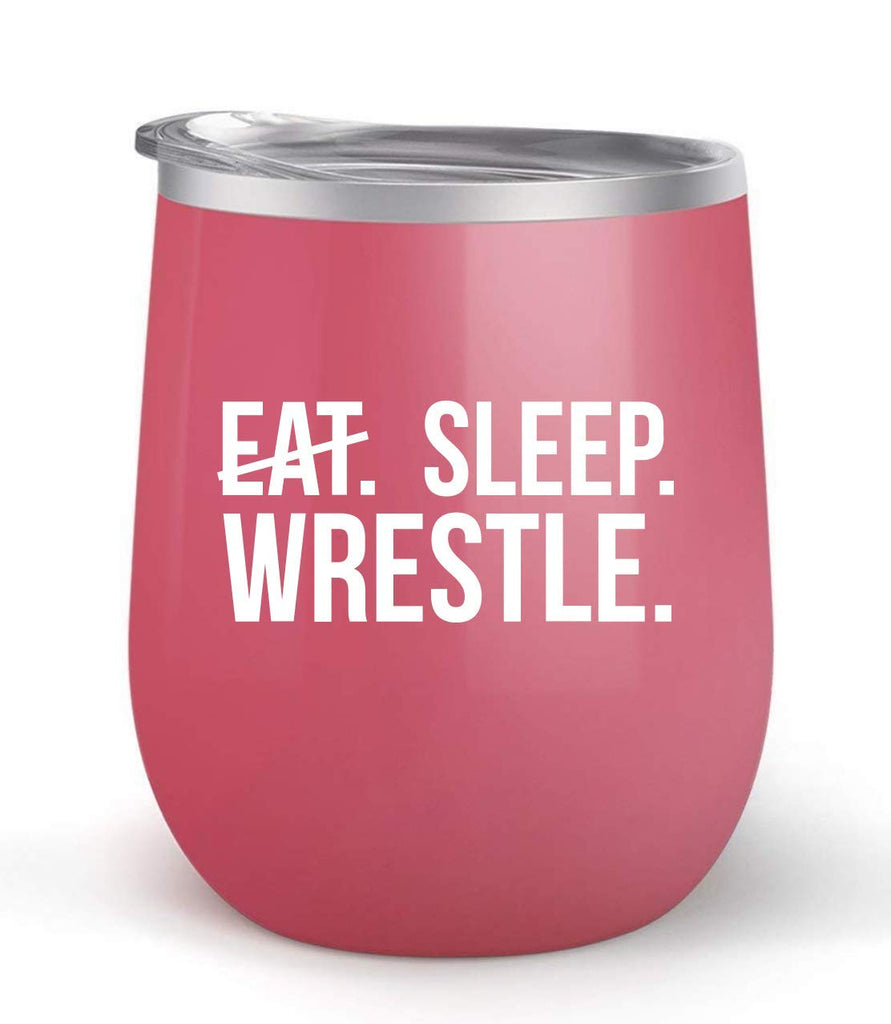 Eat Sleep Wrestle - Choose your cup color & create a personalized tumbler for Wine Water Coffee & more! Premier Maars Brand 12oz insulated cup keeps drinks cold or hot Perfect gift