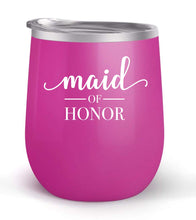 Load image into Gallery viewer, Maid of Honor - Wedding Gift - Choose your cup color &amp; create a personalized tumbler for Wine Water Coffee &amp; more! Premier Maars Brand 12oz insulated cup keeps drinks cold or hot Perfect gift