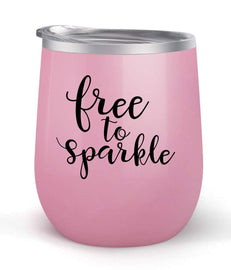 Free To Sparkle - Choose your cup color & create a personalized tumbler for Wine Water Coffee & more! Premier Maars Brand 12oz insulated cup keeps drinks cold or hot Perfect gift