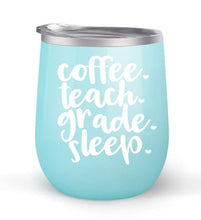 Load image into Gallery viewer, Coffee Teach Grade Sleep - Choose your cup color &amp; create a personalized tumbler for Wine Water Coffee &amp; more! Premier Maars Brand 12oz insulated cup keeps drinks cold or hot Perfect gift