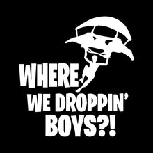 Load image into Gallery viewer, Gaming Decal Sticker Where We Droppin Boys for Car, Computer, Wall (Large 23&quot; x 22&quot;, Black)