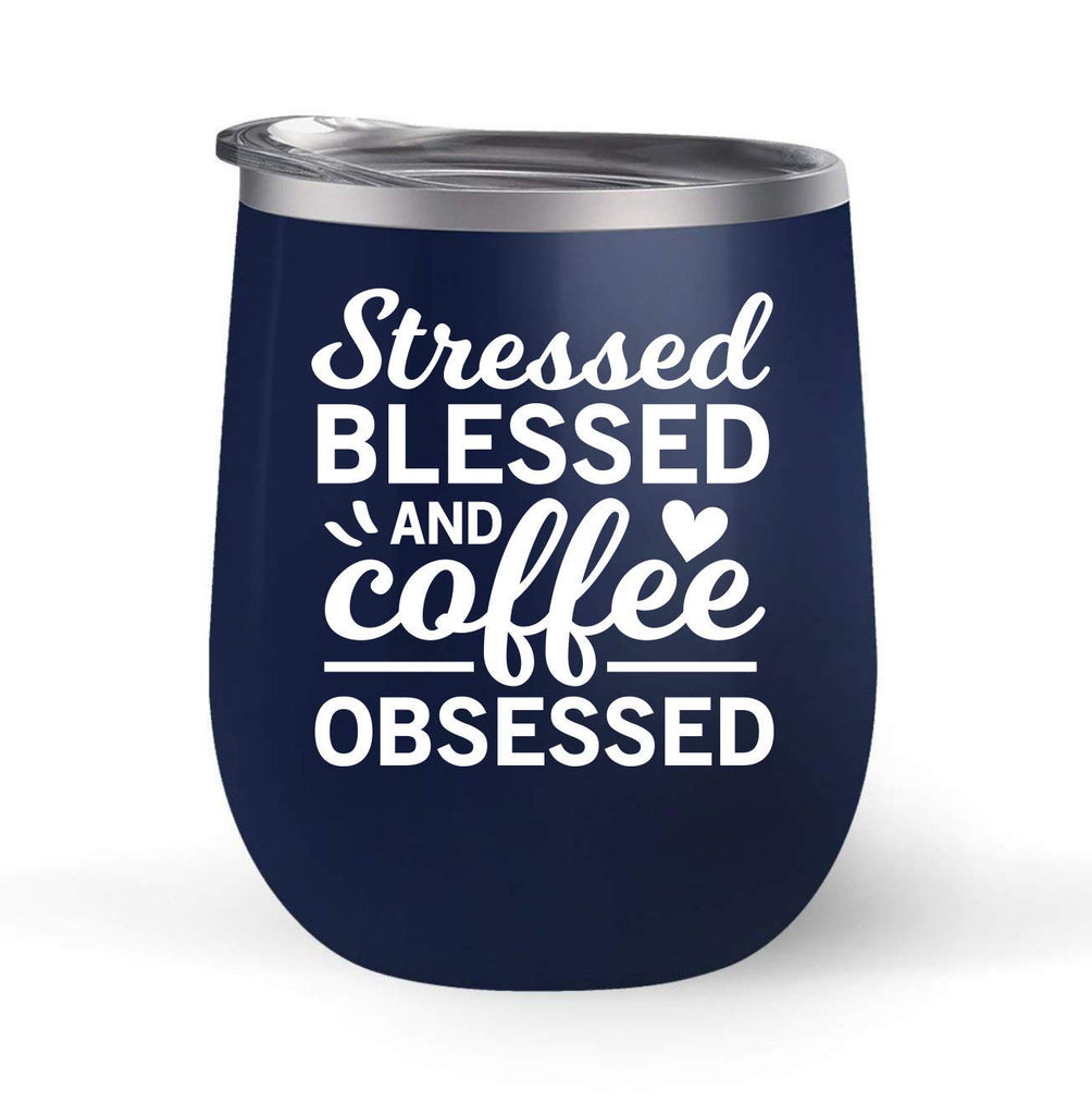 Stressed Blessed and Coffee Obsessed - Choose your cup color & create a personalized tumbler for Wine Water Coffee & more! Premier Maars Brand 12oz insulated cup keeps drinks cold or hot Perfect gift