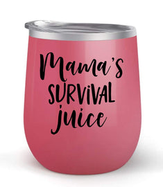 Mama's Survival Juice - Choose your cup color & create a personalized tumbler for Wine Water Coffee & more! Premier Maars Brand 12oz insulated cup keeps drinks cold or hot Perfect gift