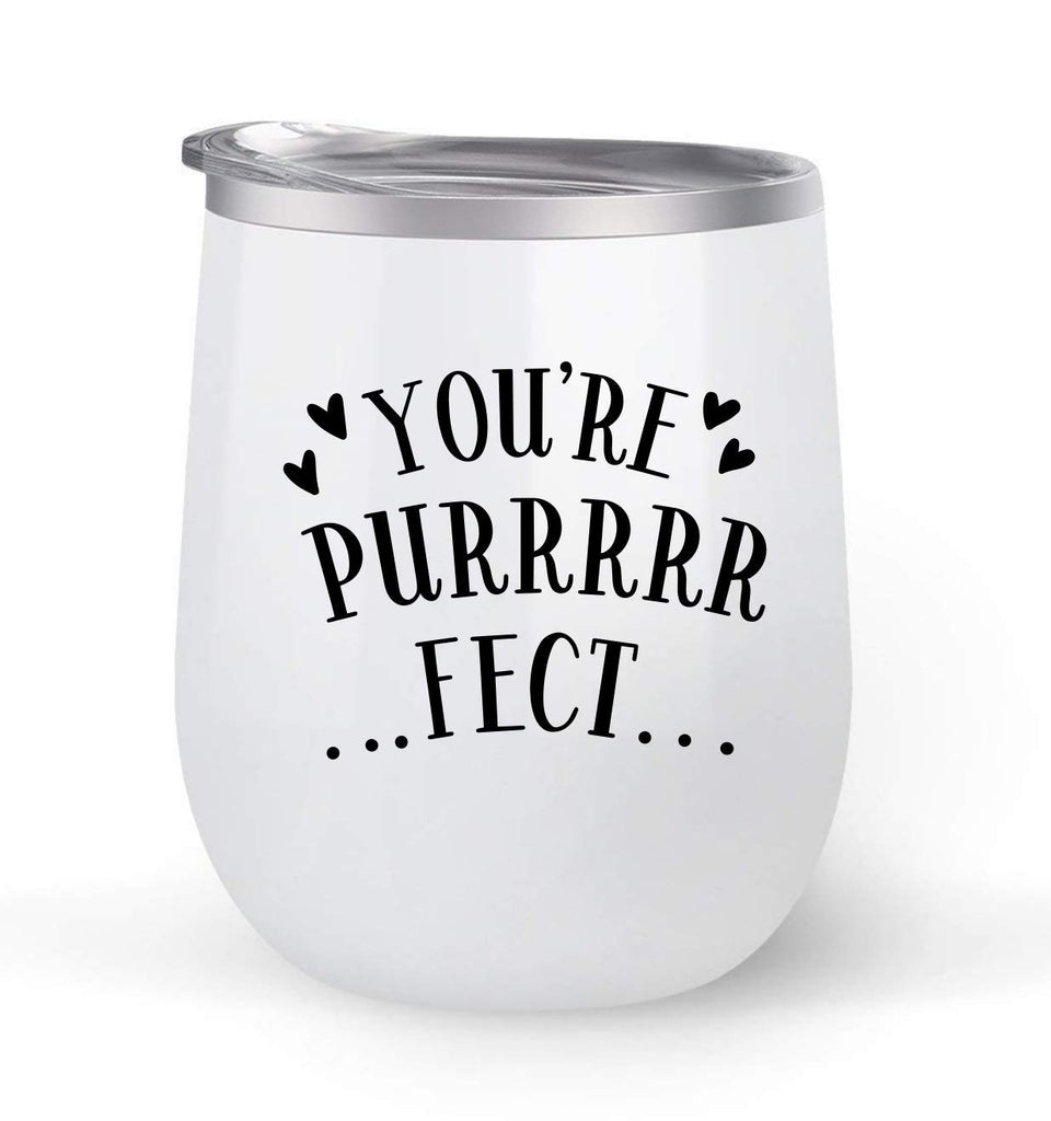 You're Purrrrfect - For Cat Lovers - Choose your cup color & create a personalized tumbler for Wine Water Coffee & more! Premier Maars Brand 12oz insulated cup keeps drinks cold or hot Perfect gift