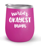 World's Okayest Mom - Choose your cup color & create a personalized tumbler for Wine Water Coffee & more! Premier Maars Brand 12oz insulated cup keeps drinks cold or hot Perfect gift