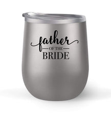 Load image into Gallery viewer, Father of the Bride - Wedding Gift - Choose your cup color &amp; create a personalized tumbler for Wine Water Coffee &amp; more! Premier Maars Brand 12oz insulated cup keeps drinks cold or hot Perfect gift