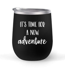 Load image into Gallery viewer, It&#39;s Time For A New Adventure - Choose your cup color &amp; create a personalized tumbler for Wine Water Coffee &amp; more! Premier Maars Brand 12oz insulated cup keeps drinks cold or hot Perfect gift