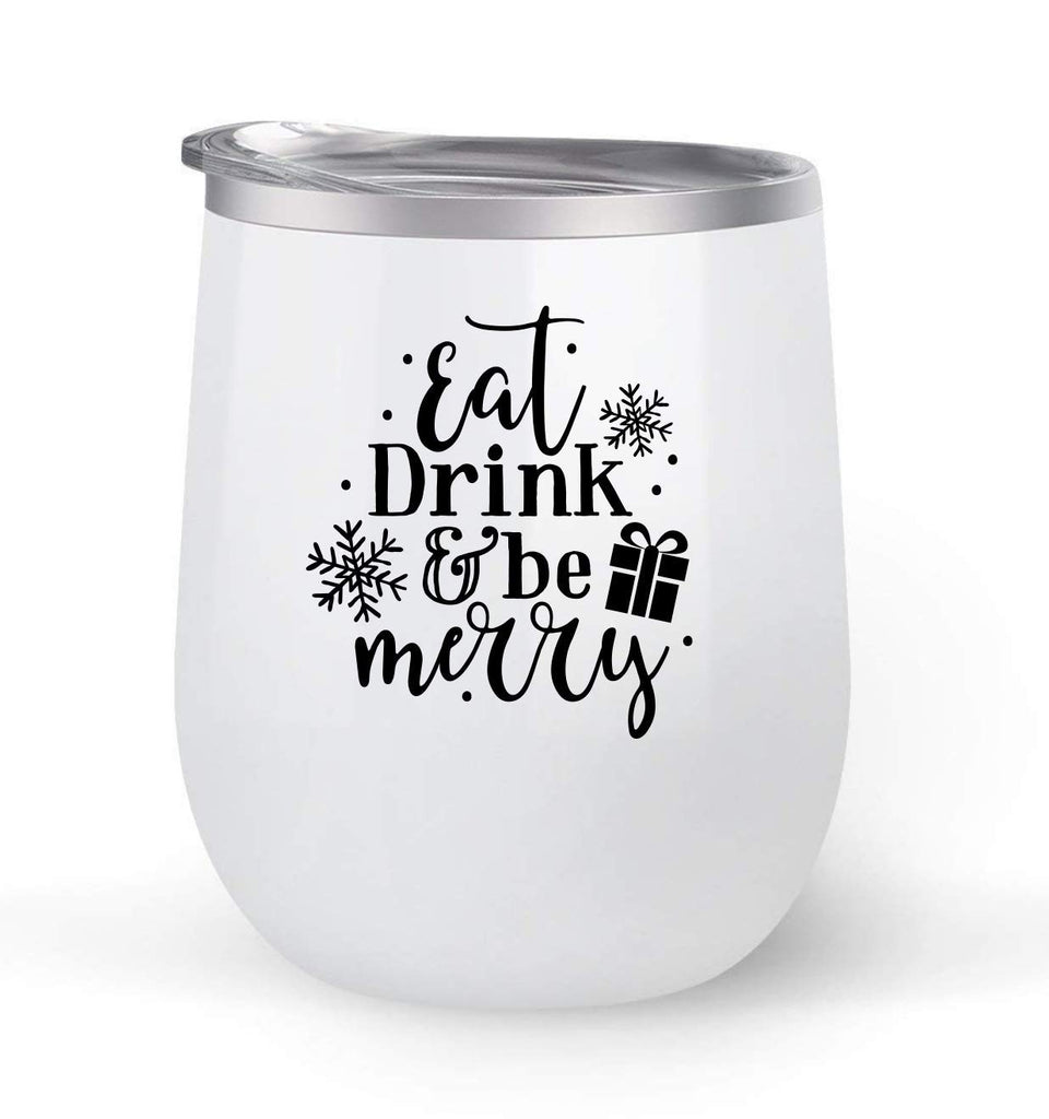 Eat Drink and Be Merry - Choose your cup color & create a personalized tumbler for Wine Water Coffee & more! Premier Maars Brand 12oz insulated cup keeps drinks cold or hot Perfect gift
