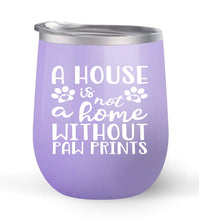 Load image into Gallery viewer, A House Is Not A Home Without Paw Prints - Choose your cup color &amp; create a personalized tumbler for Wine Water Coffee &amp; more! Premier Maars Brand 12oz insulated cup keeps drinks cold or hot