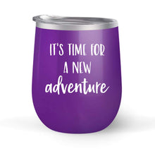 Load image into Gallery viewer, It&#39;s Time For A New Adventure - Choose your cup color &amp; create a personalized tumbler for Wine Water Coffee &amp; more! Premier Maars Brand 12oz insulated cup keeps drinks cold or hot Perfect gift