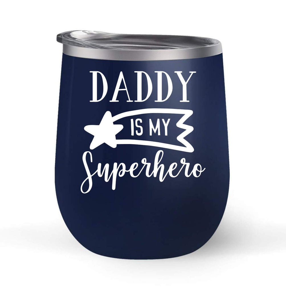 Daddy Is My Superhero - Choose your cup color & create a personalized tumbler for Wine Water Coffee & more! Premier Maars Brand 12oz insulated cup keeps drinks cold or hot Perfect gift