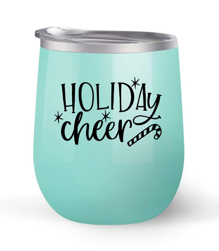 Holiday Cheer - Choose your cup color & create a personalized tumbler for Wine Water Coffee & more! Premier Maars Brand 12oz insulated cup keeps drinks cold or hot Perfect gift