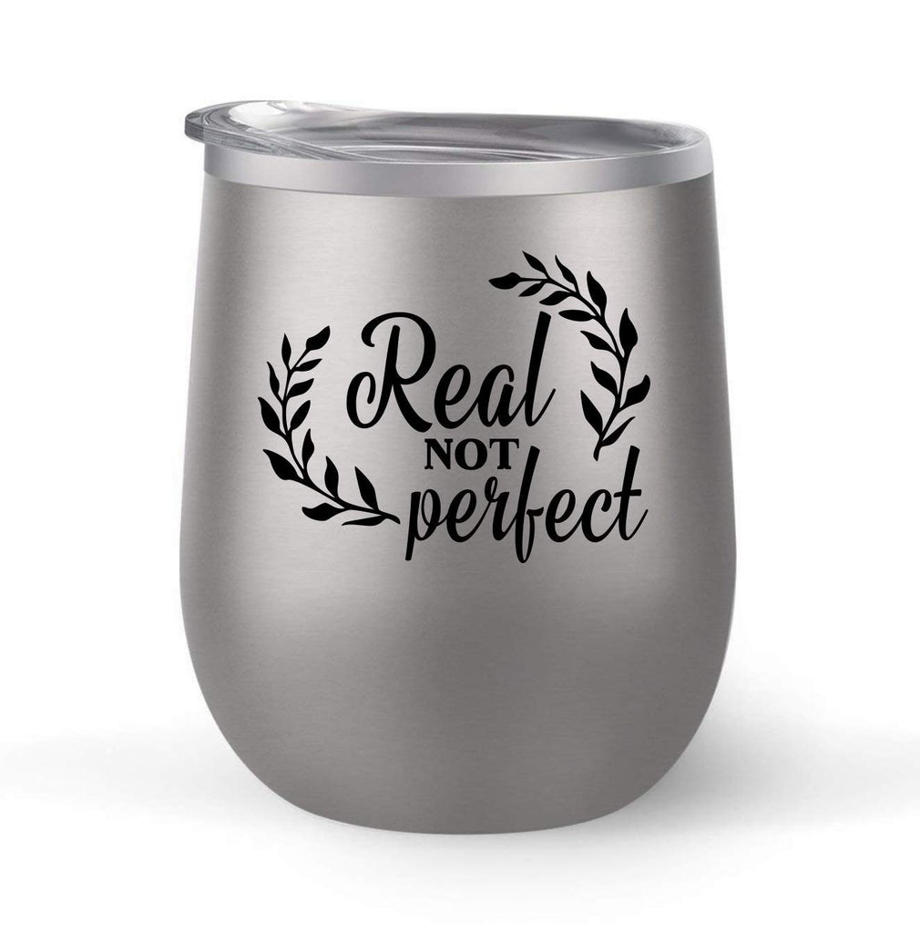 Real Not Perfect - Choose your cup color & create a personalized tumbler for Wine Water Coffee & more! Premier Maars Brand 12oz insulated cup keeps drinks cold or hot Perfect gift