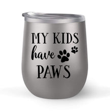 Load image into Gallery viewer, My Kids Have Paws - Choose your cup color &amp; create a personalized tumbler for Wine Water Coffee &amp; more! Premier Maars Brand 12oz insulated cup keeps drinks cold or hot Perfect gift