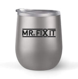 Mr. Fix It - Choose your cup color & create a personalized tumbler for Wine Water Coffee & more! Premier Maars Brand 12oz insulated cup keeps drinks cold or hot Perfect gift