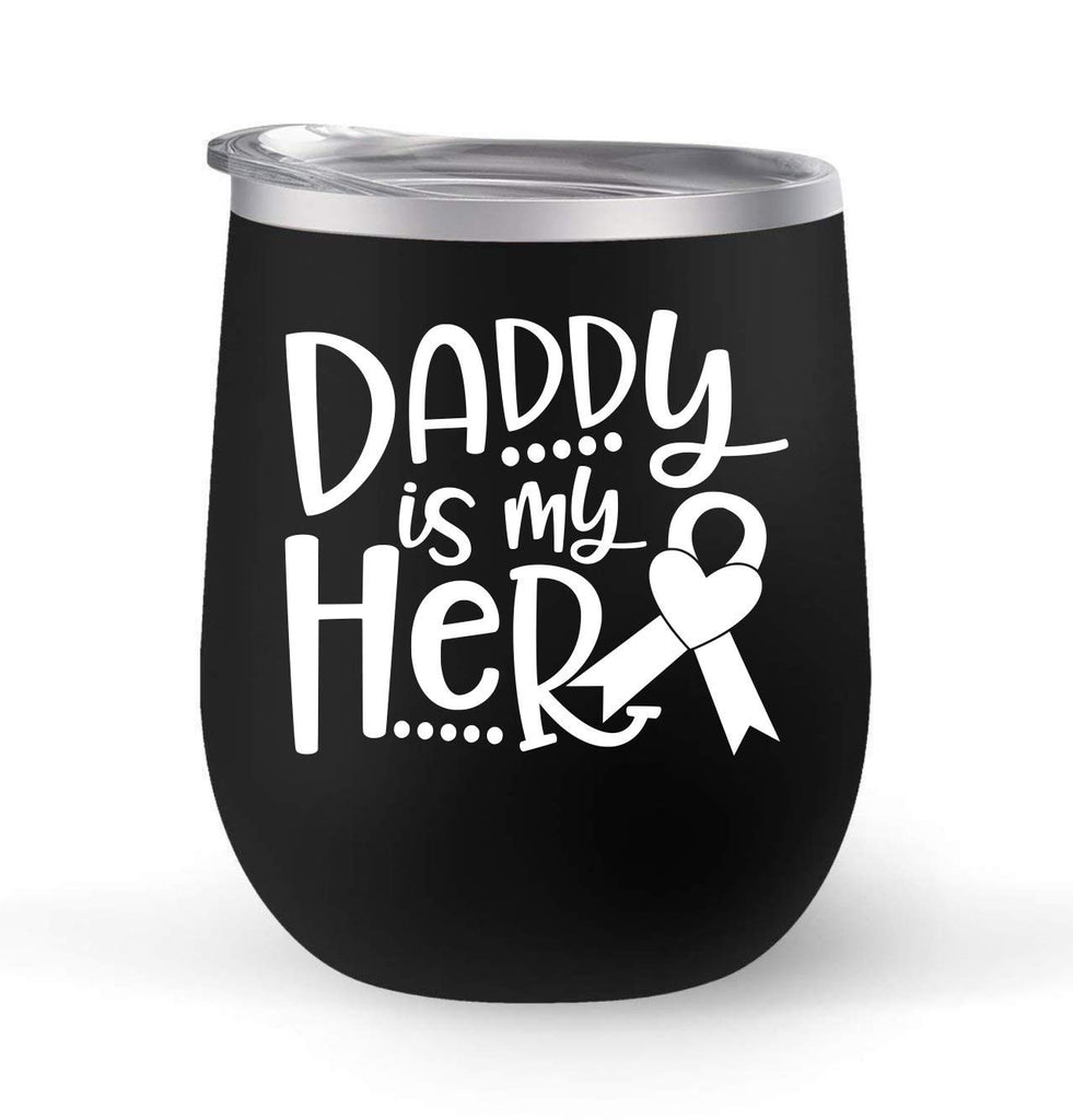 Daddy Is My Hero - Choose your cup color & create a personalized tumbler for Wine Water Coffee & more! Premier Maars Brand 12oz insulated cup keeps drinks cold or hot Perfect gift