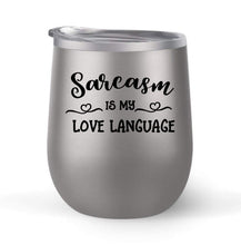 Load image into Gallery viewer, Sarcasm Is My Love Language - Choose your cup color &amp; create a personalized tumbler for Wine Water Coffee &amp; more! Premier Maars Brand 12oz insulated cup keeps drinks cold or hot Perfect gift