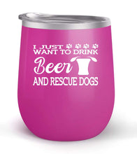 Load image into Gallery viewer, Drink Beer and Rescue Dogs Dr- Choose your cup color &amp; create a personalized tumbler for Wine Water Coffee &amp; more! Premier Maars Brand 12oz insulated cup keeps drinks cold or hot Perfect gift