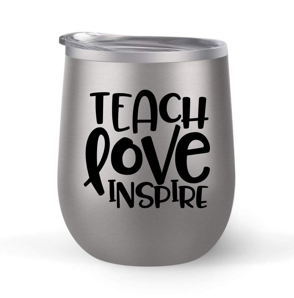 Teach Love Inspire - Choose your cup color & create a personalized tumbler for Wine Water Coffee & more! Premier Maars Brand 12oz insulated cup keeps drinks cold or hot Perfect gift