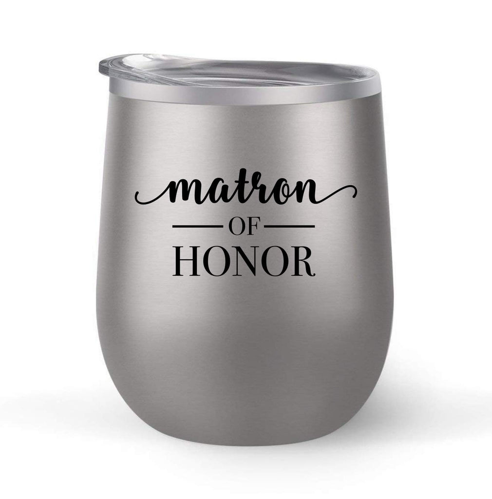 Matron of Honor - Wedding Gift - Choose your cup color & create a personalized tumbler for Wine Water Coffee & more! Premier Maars Brand 12oz insulated cup keeps drinks cold or hot Perfect gift
