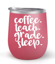 Load image into Gallery viewer, Coffee Teach Grade Sleep - Choose your cup color &amp; create a personalized tumbler for Wine Water Coffee &amp; more! Premier Maars Brand 12oz insulated cup keeps drinks cold or hot Perfect gift