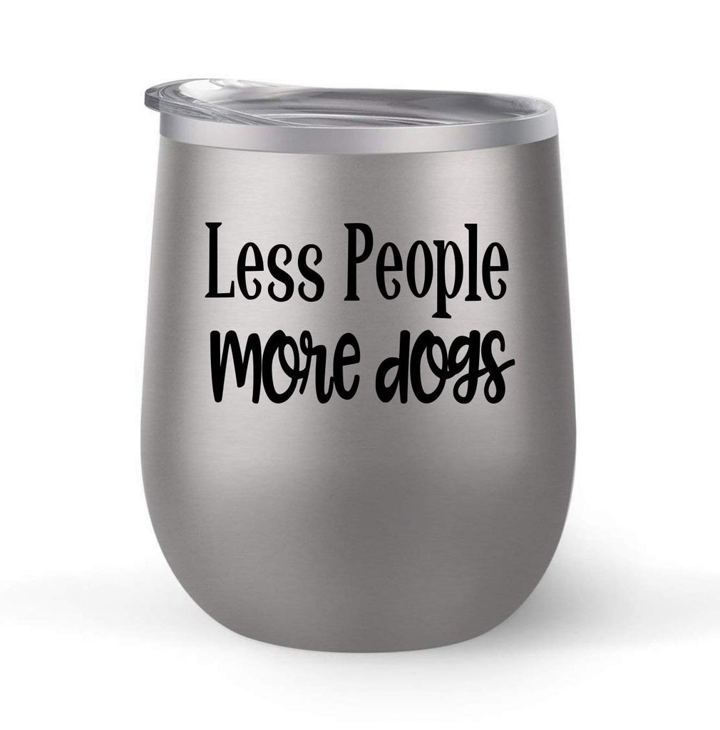 Less People More Dogs - Choose your cup color & create a personalized tumbler for Wine Water Coffee & more! Premier Maars Brand 12oz insulated cup keeps drinks cold or hot Perfect gift