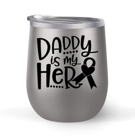 Daddy Is My Hero - Choose your cup color & create a personalized tumbler for Wine Water Coffee & more! Premier Maars Brand 12oz insulated cup keeps drinks cold or hot Perfect gift