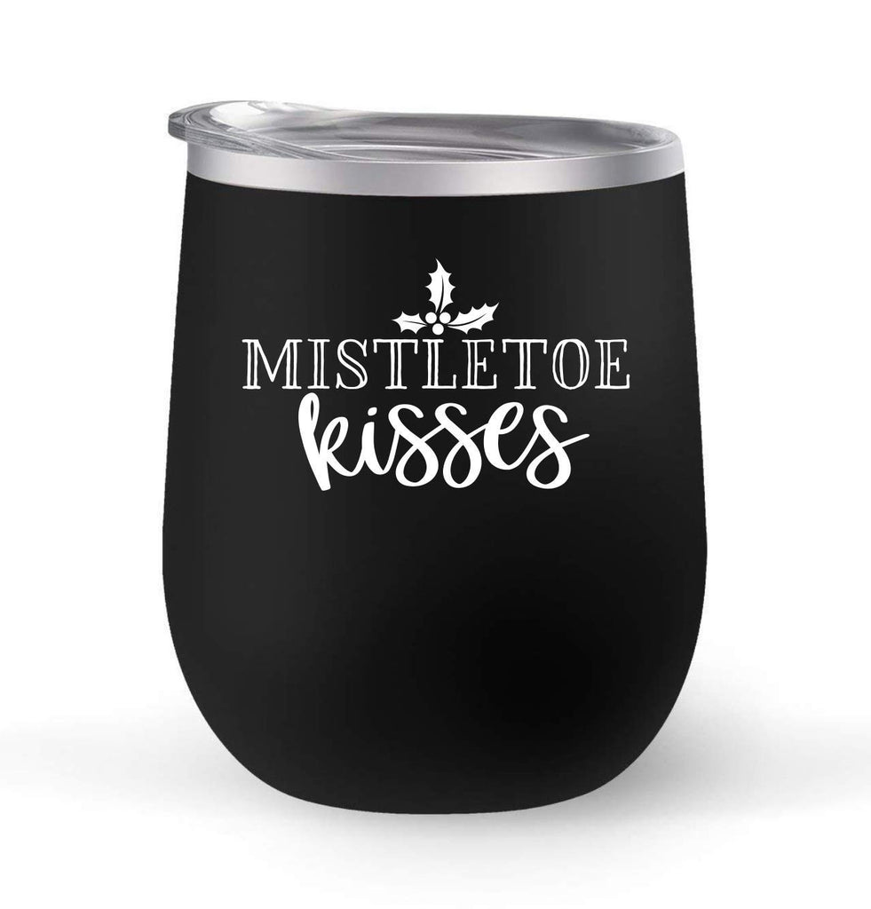 Mistletoe Kisses - Choose your cup color & create a personalized tumbler for Wine Water Coffee & more! Premier Maars Brand 12oz insulated cup keeps drinks cold or hot Perfect gift