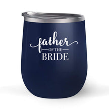 Load image into Gallery viewer, Father of the Bride - Wedding Gift - Choose your cup color &amp; create a personalized tumbler for Wine Water Coffee &amp; more! Premier Maars Brand 12oz insulated cup keeps drinks cold or hot Perfect gift